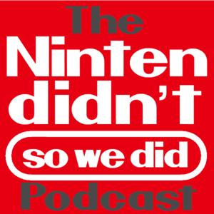 The Nintendidn’t (So We Did) Podcast