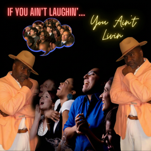 If You Ain't Laughing You Ain't Livin