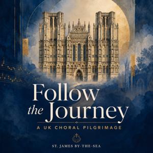 Follow the Journey: A UK Choral Pilgrimage