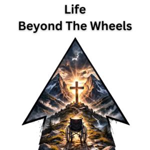 Life Beyond The Wheels