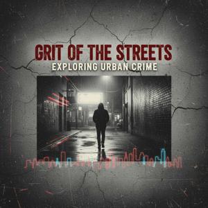 Grit of the Streets Exploring Urban Crime