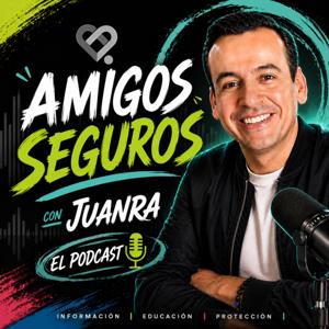 Amigos Seguros con Juanra “El Podcast”