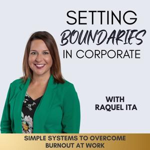 Setting Boundaries in Corporate | Burnout, Work-Life Balance, Leadership, Structure, Prioritization