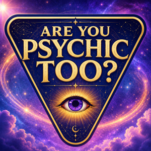 Are You Psychic Too?
