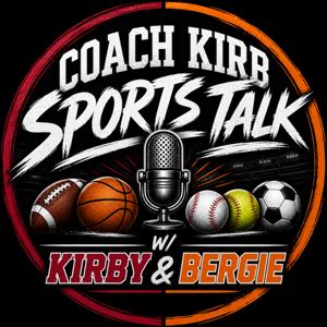 Coach Kirb Sports Talk w/Kirby and Bergie