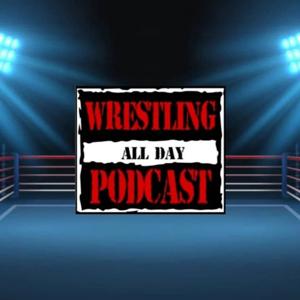 The Wrestling All Day Podcast