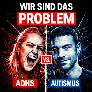 Wir sind das Problem Adhs VS Autismus
