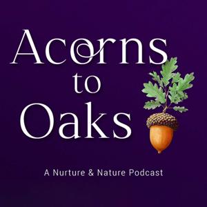 Acorns to Oaks