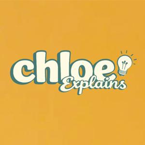 Chloe Explains