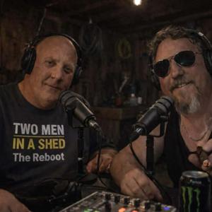 Two Men In A Shed - The Reboot