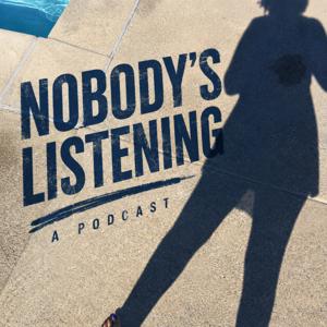 Nobody’s Listening