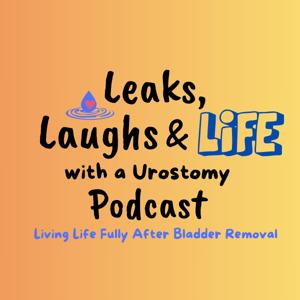Leaks, Laughs & Life with a Urostomy