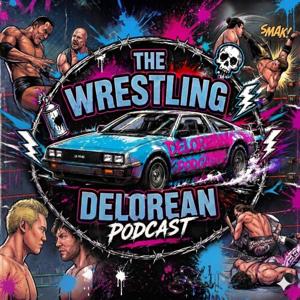 The Wrestling Delorean Podcast