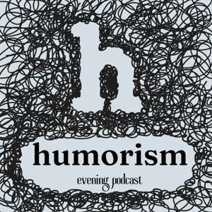 Humorism Evening Podcast