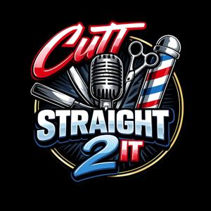 Cutt Straight 2 It Podcast