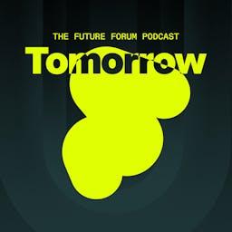 Tomorrow - The Future Forum Podcast