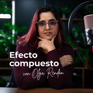 Efecto compuesto con Olga Rendón