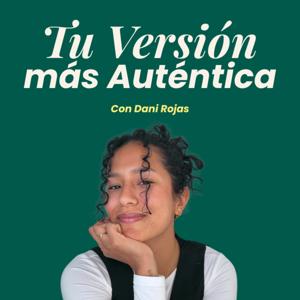 Tu Versión más Auténtica con Dani Rojas