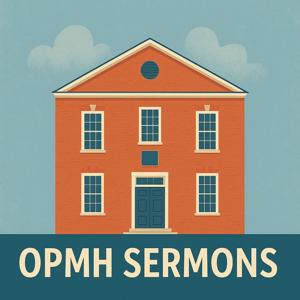 OPMH Sermon Podcast