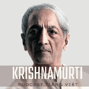 Jiddu Krishnamurti Audio và Sách Tiếng Việt
