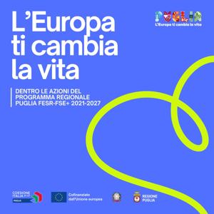 L'Europa ti cambia la vita. Dentro le azioni del Programma Regionale Puglia FESR-FSE+ 2021-2027