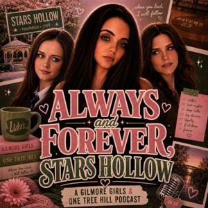 Always And Forever, Stars Hollow | A Gilmore Girls And One Tree Hill Pod