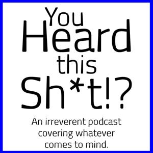 You Heard This Shit?!