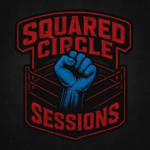 Squared Circle Sessions: Wrestling Podcast