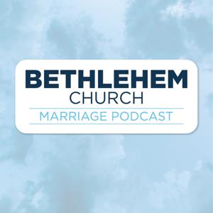 Bethlehem Church Marriage Podcast