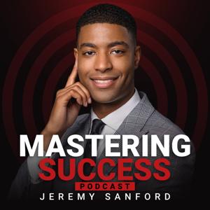 Mastering Success - By Jeremy Sanford