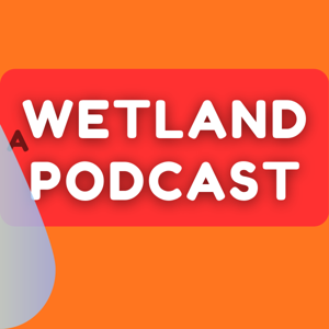 A Wetland Podcast