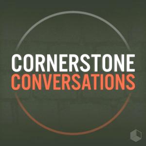 Cornerstone Conversations