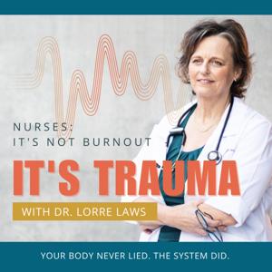 Nurses! It's Not Burnout. It's Trauma.