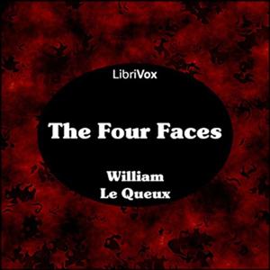 The Four Faces by William Le Queux.
