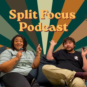 SPLIT FOCUS PODCAST
