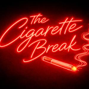 The Cigarette Break