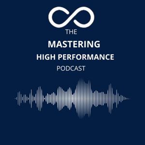 The Mastering High Performance Podcast