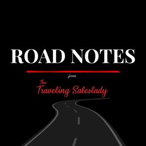 Road Notes from The Traveling Saleslady
