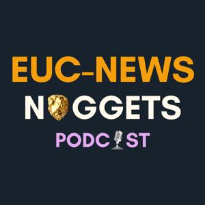 EUC News Nuggets - Short listens. Sharp takes. No fluff.