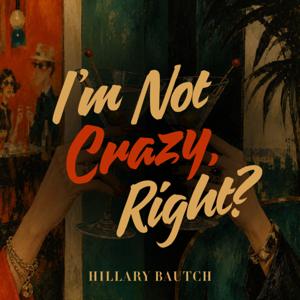 I'm Not Crazy, Right?