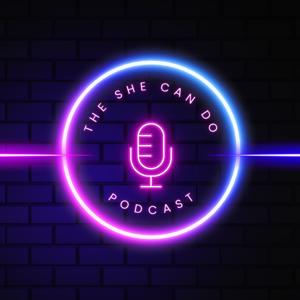 The She Can Do Podcast