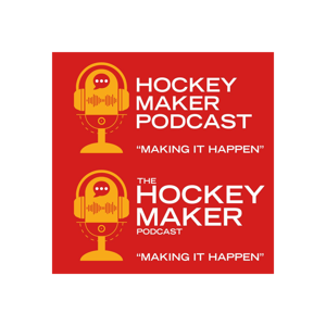 Making it Happen - The Hockey Maker Podcast