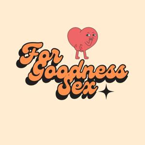 For Goodness Sex