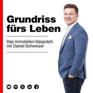 Grundriss fürs Leben - Das Immobilien-Gespräch mit Daniel Schweizer