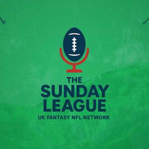 The Sunday League - UK NFL Fantasy Football Podcast
