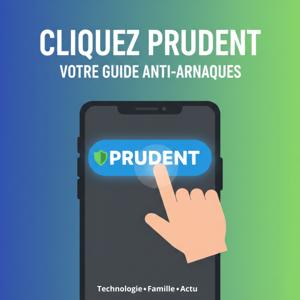 Cliquez Prudent : Astuces et protection contre les arnaques du numérique