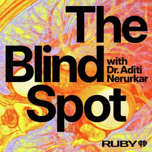 The Blind Spot with Dr. Aditi Nerurkar