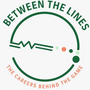 Between The Lines - The Careers Behind The Game