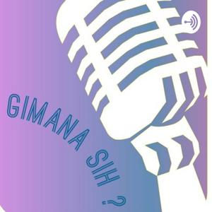 Gimanasih? Podcast