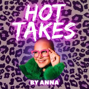 Hot Takes By Anna